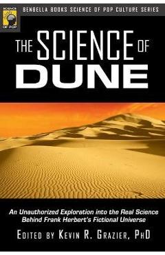 Coperta cărții 'The Science of Dune: An Unauthorized Exploration Into the Real Science Behind Frank Herbert's Fictional Universe -'
