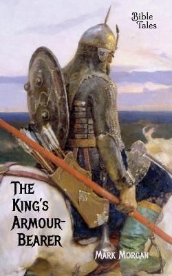 The King's Armour-bearer - Mark T. Morgan