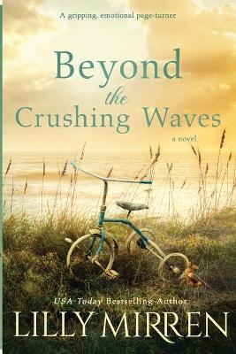 Beyond the Crushing Waves: A gripping, emotional page-turner - Lilly Mirren