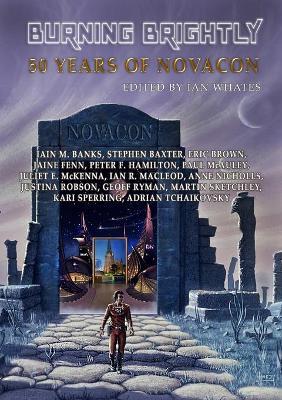 Burning Brightly: 50 Years of Novacon - Ian Whates