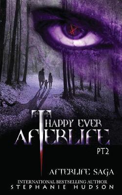 Happy Ever Afterlife - Part Two - Stephanie Hudson