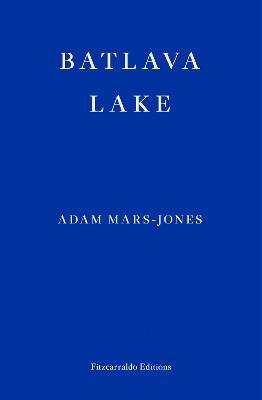 Batlava Lake - Adam Mars-jones