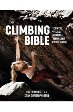 The Climbing Bible: Technical, Physical and Mental Training for Rock Climbing - Martin Mobrten