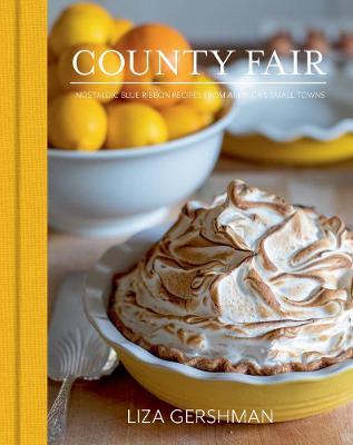 County Fair: Nostalgic Blue Ribbon Recipes from America's Small Towns - Liza Gershman