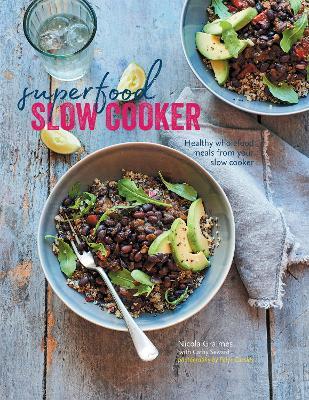 Superfood Slow Cooker: Healthy Wholefood Meals from Your Slow Cooker - Nicola Graimes