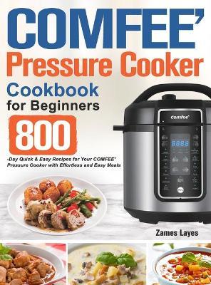 COMFEE' Pressure Cooker Cookbook for Beginners - Zames Layes