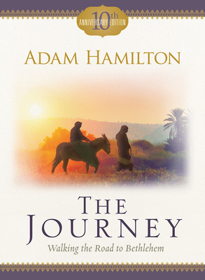 The Journey: Walking the Road to Bethlehem - Adam Hamilton