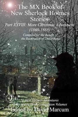 The MX Book of New Sherlock Holmes Stories Part XXVIII: More Christmas Adventures (1869-1888) - David Marcum