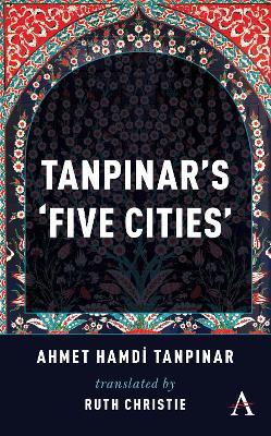 Tanpinar's 'Five Cities' - Ahmed Hamdi Tanpinar