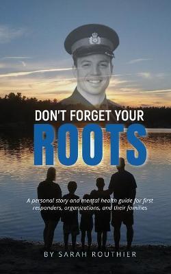 Don't Forget Your ROOTS - Sarah Routhier