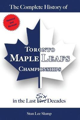 The Complete History of Toronto Maple Leafs Championships in the Last Six Decades - Stan Lee Slump