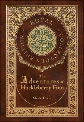 The Adventures of Huckleberry Finn (Royal Collector's Edition) (Illustrated) (Case Laminate Hardcover with Jacket) - Mark Twain