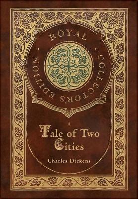 A Tale of Two Cities (Royal Collector's Edition) (Case Laminate Hardcover with Jacket) - Charles Dickens