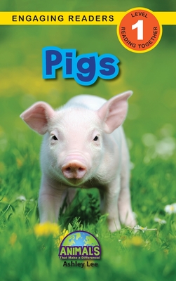 Pigs: Animals That Make a Difference! (Engaging Readers, Level 1) - Ashley Lee