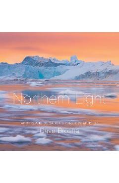 Coperta cărții 'Northern Light: The Arctic and Subarctic Photography of Dave Brosha - Dave Brosha'