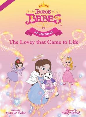 Bobos Babes Adventures: The Lovey that Came to Life - Karen M. Bobos