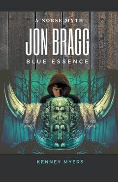 Coperta cărții 'Jon Bragg Blue Essence - Kenney Myers'