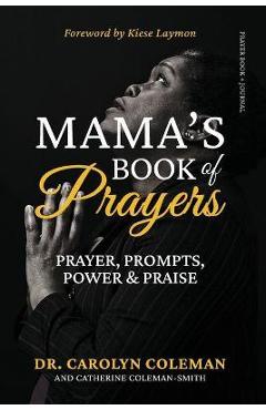 Coperta cărții 'Mama's Book of Prayers: Prayer, Prompts, Power and Praise - Carolyn Coleman'