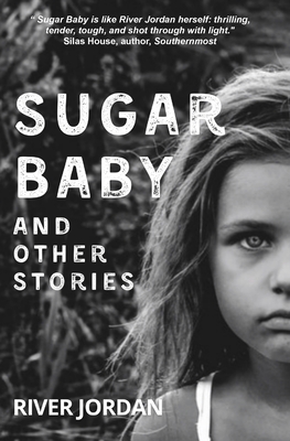 Sugar Baby and Other Stories - River Jordan