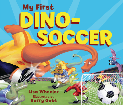 My First Dino-Soccer - Lisa Wheeler