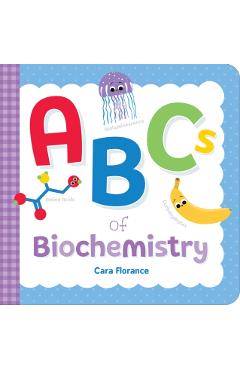 ABCs of Biochemistry - Cara Florance