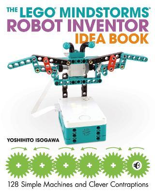 The Lego Mindstorms Robot Inventor Idea Book - Yoshihito Isogawa
