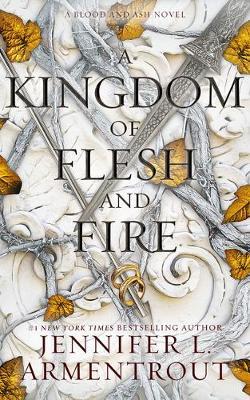 Coperta cărții 'A Kingdom of Flesh and Fire: A Blood and Ash Novel - Jennifer L. Armentrout'