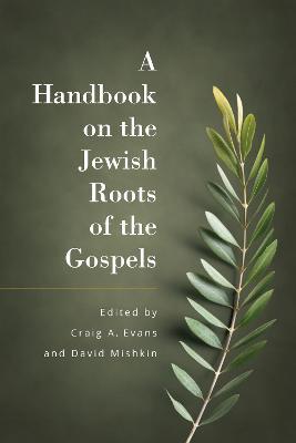 A Handbook of the Jewish Roots of the Gospels - Craig Evans