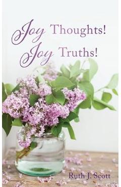 Coperta cărții 'Joy Thoughts! Joy Truths! - Ruth J. Scott'