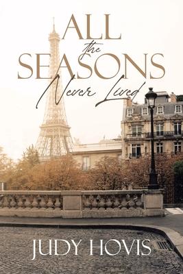 All the Seasons Never Lived - Judy Hovis