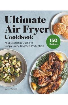 Galanz Air Fryer Oven Cookbook 1500: 1500 Days Creative and Foolproof Recipes to Air Fry, Bake, Broil and Toast [Book]