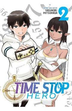Coperta cărții 'Time Stop Hero Vol. 2 - Yasunori Mitsunaga'
