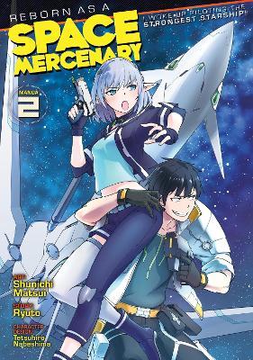Reborn as a Space Mercenary: I Woke Up Piloting the Strongest Starship! (Manga) Vol. 2 - Ryuto