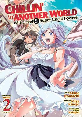 Chillin' in Another World with Level 2 Super Cheat Powers (Manga) Vol. 2 - Miya Kinojo