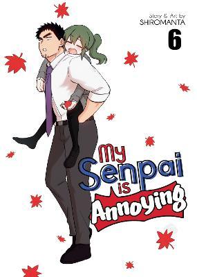 My Senpai Is Annoying Vol. 6 - Shiromanta