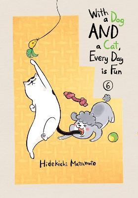 With a Dog and a Cat, Every Day Is Fun, Volume 6 - Hidekichi Matsumoto