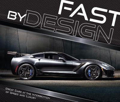Fast by Design: Great Cars at the Intersection of Speed and Luxury - Publications International Ltd