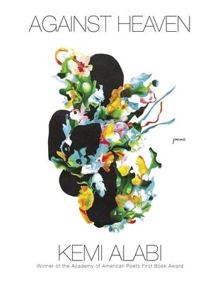 Against Heaven: Poems - Kemi Alabi