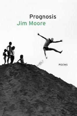 Prognosis: Poems - Jim Moore