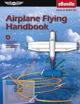 Airplane Flying Handbook: Faa-H-8083-3c (Ebundle) - Federal Aviation Administration (faa)/av