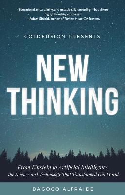 Coldfusion Presents: New Thinking: From Einstein to Artificial Intelligence, the Science and Technology That Transformed Our World (a Technology Gift - Dagogo Altraide