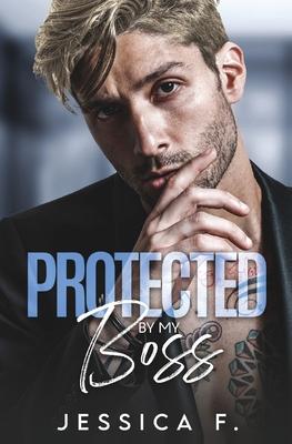 Protected By My Boss: Liebesroman - Jessica F