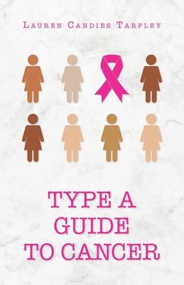 Type A Guide to Cancer - Lauren Candies Tarpley