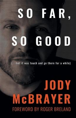 So Far, So Good: (...but it was touch and go there for a while) - Jody Mcbrayer