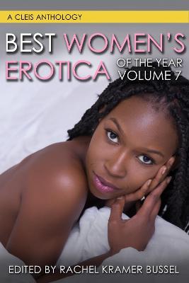 Best Women's Erotica of the Year, Volume 7, 7 - Rachel Kramer Bussel