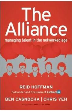 Poza produsului The Alliance: Managing Talent in the Networked Age - Reid Hoffman