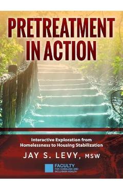 Coperta cărții 'Pretreatment In Action: Interactive Exploration from Homelessness to Housing Stabilization - Jay S. Levy'