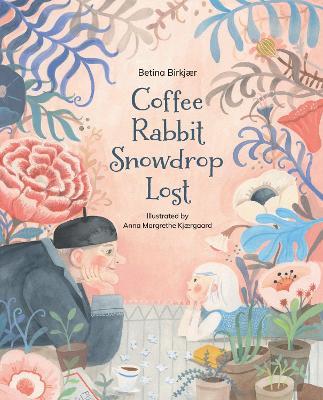 Coffee, Rabbit, Snowdrop, Lost - Betina Birkj�r