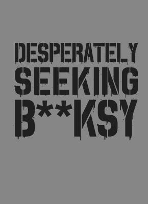 Desperately Seeking Banksy: New Edition - Xavier Tapies