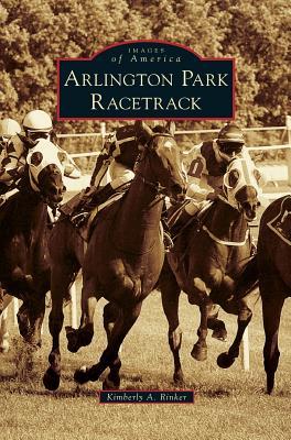 Arlington Park Racetrack - Kimberly A. Rinker